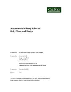 Autonomous Military Robotics: Risk, Ethics, and Design Prepared for:  US Department of Navy, Office of Naval Research