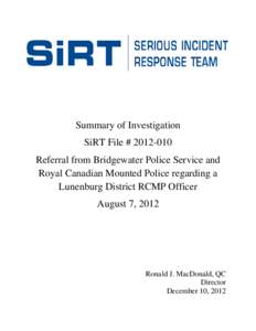 Summary of Investigation SiRT File # [removed]Referral from Bridgewater Police Service and Royal Canadian Mounted Police regarding a Lunenburg District RCMP Officer August 7, 2012