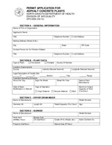 PERMIT APPLICATION FOR ASPHALT CONCRETE PLANTS NORTH DAKOTA DEPARTMENT OF HEALTH DIVISION OF AIR QUALITY SFN[removed]SECTION A – GENERAL INFORMATION