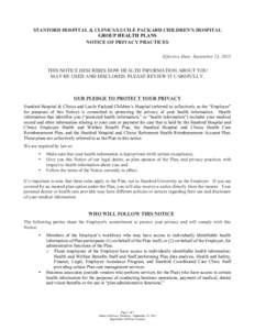 STANFORD HOSPITAL & CLINICS/LUCILE PACKARD CHILDREN’S HOSPITAL GROUP HEALTH PLANS NOTICE OF PRIVACY PRACTICES Effective Date: September 23, 2013  THIS NOTICE DESCRIBES HOW HEALTH INFORMATION ABOUT YOU