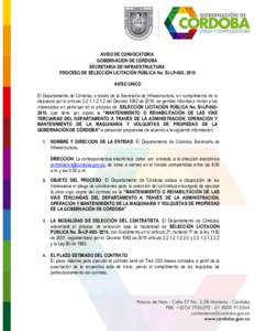 AVISO DE CONVOCATORIA GOBERNACION DE CÓRDOBA SECRETARIA DE INFRAESTRUCTURA PROCESO DE SELECCIÓN LICITACIÓN PÚBLICA No. SI-LPAVISO UNICO El Departamento de Córdoba, a través de la Secretaría de Infraestr