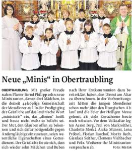 Neue „Minis“ in Obertraubling Mit großer Freude nahm Pfarrer Bernd Philipp zehn neue Ministranten, davon drei Mädchen, in die derzeit 44-köpfige Gemeinschaft der Messdiener auf. In der Predigt ging