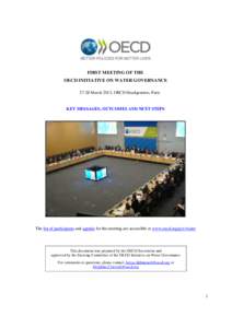 FIRST MEETING OF THE OECD INITIATIVE ON WATER GOVERNANCE[removed]March 2013, OECD Headquarters, Paris KEY MESSAGES, OUTCOMES AND NEXT STEPS