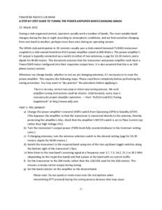 PASADENA RADIO CLUB W6KA A STEP-BY-STEP GUIDE TO TUNING THE POWER AMPLIFIER WHEN CHANGING BANDS 25 March 2013 During a club-organized contest, operators usually work a number of bands. The most suitable band changes duri