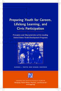 Preparing Youth for Careers, Lifelong Learning, and Civic Participation Principles and Characteristics of Six Leading United States Youth Development Programs