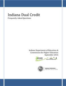 Indiana Dual Credit Frequently Asked Questions Indiana Department of Education & Commission for Higher Education September 2016