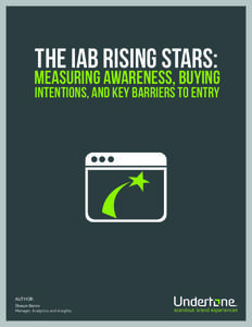 The IAB Rising Stars:  measuring awareness, buying intentions, and key barriers to entry  AUTHOR: