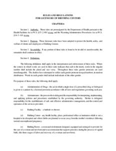RULES AND REGULATIONS FOR LICENSURE OF BIRTHING CENTERS CHAPTER 6 Section 1. Authority. These rules are promulgated by the Department of Health pursuant to the Health Facilities Act at W.S. §[removed]et seq. and the Wyo