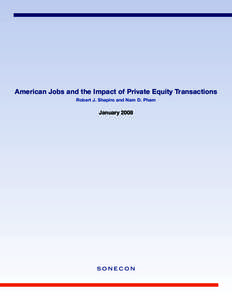 American Jobs and the Impact of Private Equity Transactions Robert J. Shapiro and Nam D. Pham January[removed]S O NEC O N