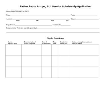 Father Pedro Arrupe, S.J. Service Scholarship Application Please PRINT LEGIBLY or TYPE: Name________________________________________________________________________ Phone___________________________ Address_______________