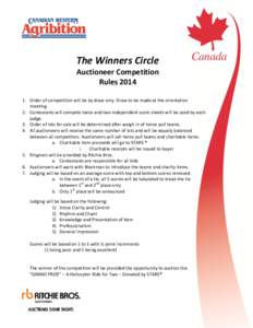 The Winners Circle Auctioneer Competition Rules[removed]Order of competition will be by draw only. Draw to be made at the orientation meeting. 2. Contestants will compete twice and two independent score sheets will be us