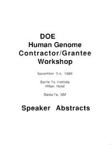 DOE, Human Genome Contractor/G rantee Workshop November 3-4, 1989 Santa Fe Institute