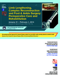 Limb Lengthening, Complex Reconstruction and Foot & Ankle Surgery: Perioperative Care and Rehabilitation January 31 – February 1, 2014