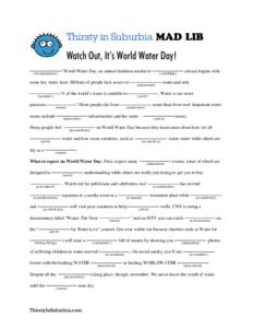Thirsty in Suburbia MAD LIB Watch Out, It’s World Water Day! ! 	 