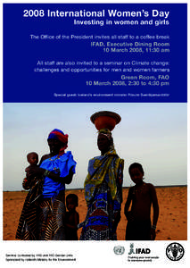 2008 International Women’s Day Investing in women and girls The Office of the President invites all staff to a coffee break IFAD, Executive Dining Room 10 March 2008, 11:30 am