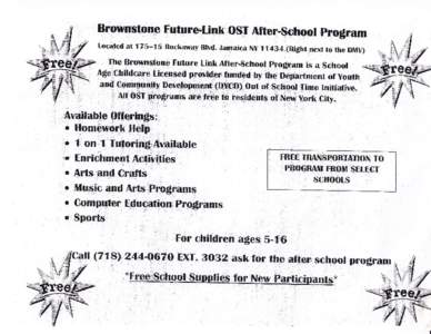 Brou.n$.tsnB Future-Li nk osT aften$*haol program Located atRockaway Blvd. Jamaica NYRight next to the DMy) The Brownstone Future Link After-School Program is a School ASe Chitdcare Licensed provider fund