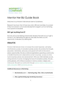 Mentor Her Biz Guide Book Welcome to our Women in Biz Network Mentor Guide Book. Research has shown that of those new starts, 25% are more likely to succeed if they’re involved in a structured development program such 