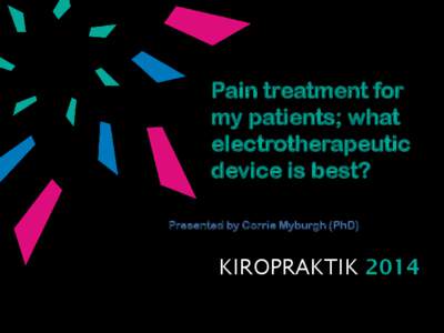 Pain treatment for my patients; what electrotherapeutic device is best? Presented by Corrie Myburgh (PhD)