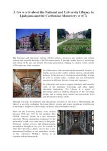 A few words about the National and University Library in Ljubljana and the Carthusian Monastery at Žiče The National and University Library (NUK) collects, preserves and archives the written cultural and scientific her