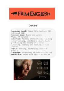 Dotty Language level: Upper Intermediate (B2)Advanced (C1) Learner type: Teens and adults Time: 90 minutes Activity: Writing instructions, talking about texting, watching a short film,