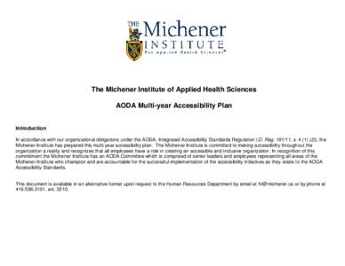 The Michener Institute of Applied Health Sciences AODA Multi-year Accessibility Plan Introduction In accordance with our organizational obligations under the AODA, Integrated Accessibility Standards Regulation (O. Reg. 1