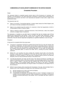 COMMONWEALTH SCHOLARSHIP COMMISSION IN THE UNITED KINGDOM  Complaints Procedure Scope This procedure relates to complaints against actions taken by the Commission, its members, and members of the Secretariat or any other