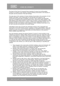 CODE OF CONDUCT The object of this Code is to promote those standards of conduct and self-discipline required of a member of the Institute of Historic Building Conservation in the interests of the public and the protecti