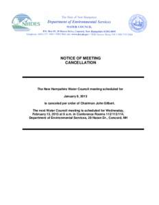 NOTICE OF MEETING CANCELLATION The New Hampshire Water Council meeting scheduled for January 9, 2013 is canceled per order of Chairman John Gilbert.