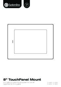 8” TouchPanel Mount 8” in-wall touch panel mounting system for use with Apple iPad mini (not supplied) SN3800 / SN3810 SN3830 / SN3890