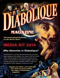 The International Authority on the Horror Genre MEDIA KIT 2014 Why Advertise in Diabolique? DIABOLIQUE is a lavishly illustrated full-color print and