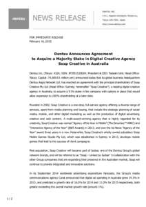 FOR IMMEDIATE RELEASE February 16, 2015 Dentsu Announces Agreement to Acquire a Majority Stake in Digital Creative Agency Soap Creative in Australia