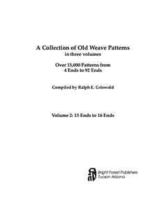 A Collection of Old Weave Patterns in three volumes Over 15,000 Patterns from 4 Ends to 92 Ends  Compiled by Ralph E. Griswold