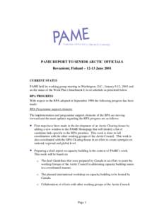 PAME REPORT TO SENIOR ARCTIC OFFICIALS Rovaniemi, Finland – 12-13 June 2001 CURRENT STATUS PAME held its working group meeting in Washington, D.C., January 9-12, 2001 and an the status of the Work Plan (Attachment I) i