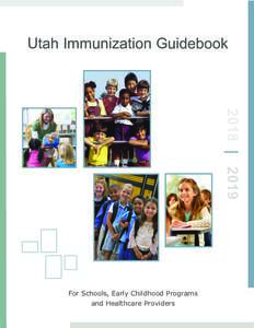 Utah Immunization Guidebook  2018 | 2019 For Schools, Early Childhood Programs and Healthcare Providers