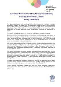 Queensland Mental Health and Drug Advisory Council Meeting 14 October 2014 Brisbane, Australia Meeting Communique The Queensland Mental Health and Drug Advisory Council convened their fourth meeting in Brisbane on Tuesda