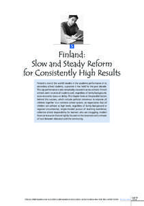 5  Finland: Slow and Steady Reform for Consistently High Results Finland is one of the world’s leaders in the academic performance of its