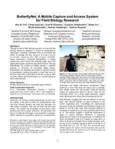 ButterflyNet: A Mobile Capture and Access System for Field Biology Research Ron B. Yeh1, Chunyuan Liao2, Scott R. Klemmer1, François Guimbretière2, Brian Lee1, Boyko Kakaradov1, Jeannie Stamberger3, Andreas Paepcke1 1