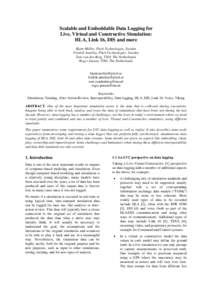 Scalable and Embeddable Data Logging for Live, Virtual and Constructive Simulation: HLA, Link 16, DIS and more Björn Möller, Pitch Technologies, Sweden Fredrik Antelius, Pitch Technologies, Sweden Tom van den Berg, TNO