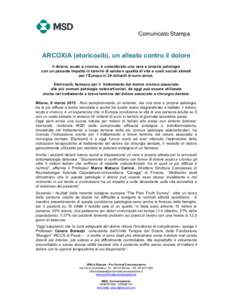 Comunicato Stampa ___________________________________________________________________________ ARCOXIA (etoricoxib), un alleato contro il dolore Il dolore, acuto e cronico, è considerato una vera e propria patologia con 