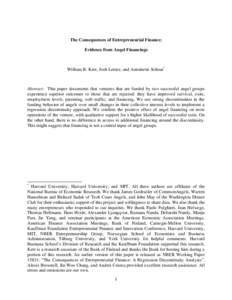 The Consequences of Entrepreneurial Finance: Evidence from Angel Financings William R. Kerr, Josh Lerner, and Antoinette Schoar*  Abstract: This paper documents that ventures that are funded by two successful angel group