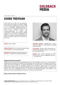 Referenten Factsheet  GUIDO TREVISAN Guido Trevisan ist seit 1998 in der Kommunikationsbranche tätig. Zuerst arbeitete er als Product Manager bei einem Telekommunikationsunternehmen. Seit 2004 ist er in wechselnden Mark