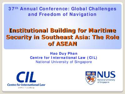 37th Annual Conference: Global Challenges and Freedom of Navigation Institutional Building for Maritime Security in Southeast Asia: The Role of ASEAN