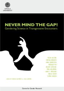 Never miNd the gap! Gendering Science in Transgressive Encounters Malin ah-King staffan bErgwiK anna daniElsson