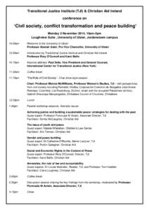 Transitional Justice Institute (TJI) & Christian Aid Ireland conference on ‘Civil society, conflict transformation and peace building’ Monday 3 November 2014, 10am-5pm Loughview Suite , University of Ulster, Jordanst