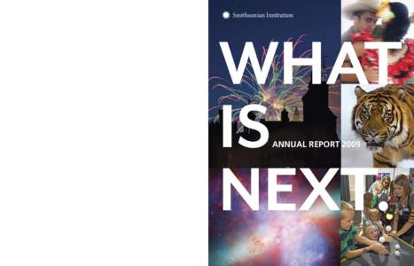 Smithsonian Institution  WHAT IS NEXT. ANNUAL REPORT 2009