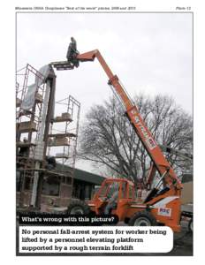 Minnesota OSHA Compliance “Best of the worst” photos, 2009 and[removed]What’s wrong with this picture? No personal fall-arrest system for worker being lifted by a personnel elevating platform