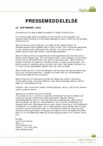 PRESSEMEDDELELSE 23. SEPTEMBER, 2005 Finanstilsynet har idag meddelt koncession til Alpha Forsikring A/S. En investorgruppe ledet af topledere fra den danske forsikringssektor har etableret Alpha Holding A/S med datterse