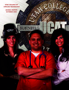 U TA H C O L L E G E O F AP P L I E D TE C H N O LO GY ANNUAL REPORT O C TO B E R 200 9  THE MISSION of the Utah College