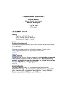 COMMISSIONERS’ PROCEEDINGS Regular Meeting Adams County Courthouse Ritzville, Washington July 16, 2014 (Wednesday)