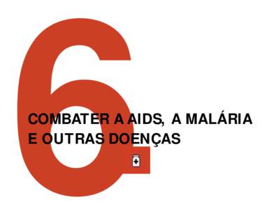6  COMBATER A AIDS, A MALÁRIA E OUTRAS DOENÇAS  Colégio SEPAM, Projeto MENARCA, Ponta Grossa, Paraná